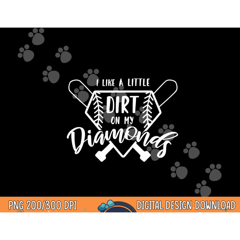 Baseball I Like a Little Dirt on My Diamonds Real Champion png, sublimation copy.jpg