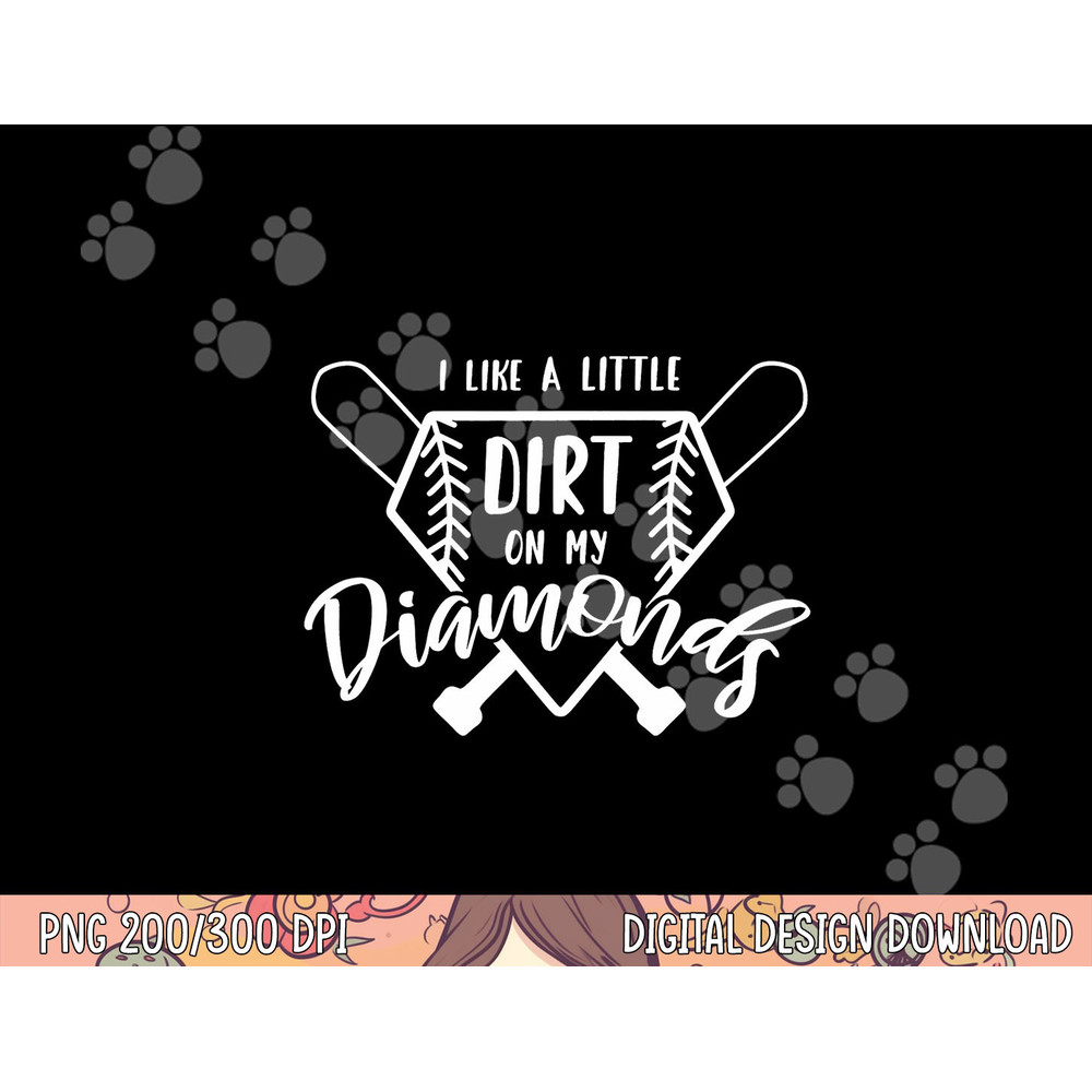 Baseball I Like a Little Dirt on My Diamonds Real Champion png, sublimation copy.jpg