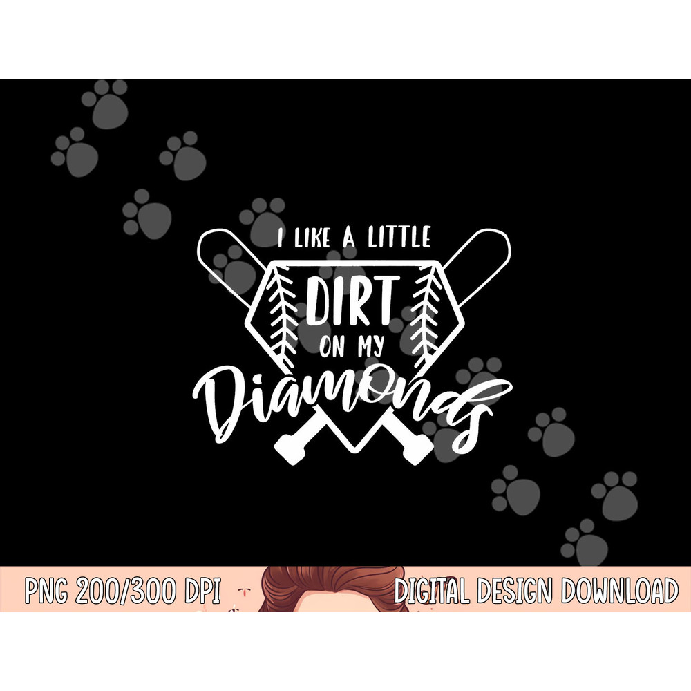Baseball I Like a Little Dirt on My Diamonds Real Champion png, sublimation copy.jpg