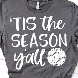 baseball svg, tis the season y'all svg, baseball softball season svg, baseball mom shirt svg cut files for cricut & silh
