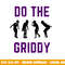 Do The Griddy - Griddy Dance Football png, sublimation copy.jpg