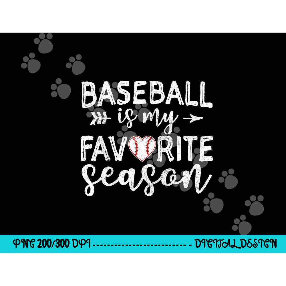 Baseball Is My Favorite Season png, sublimation copy.jpg