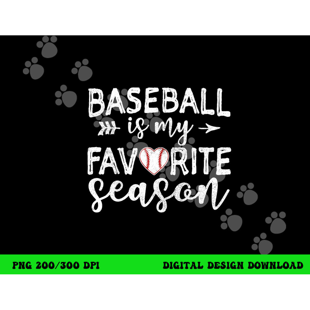 Baseball Is My Favorite Season png, sublimation copy.jpg
