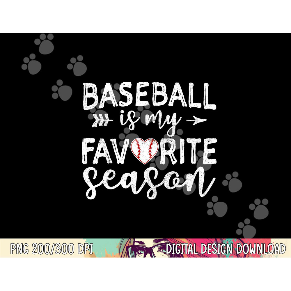 Baseball Is My Favorite Season png, sublimation copy.jpg