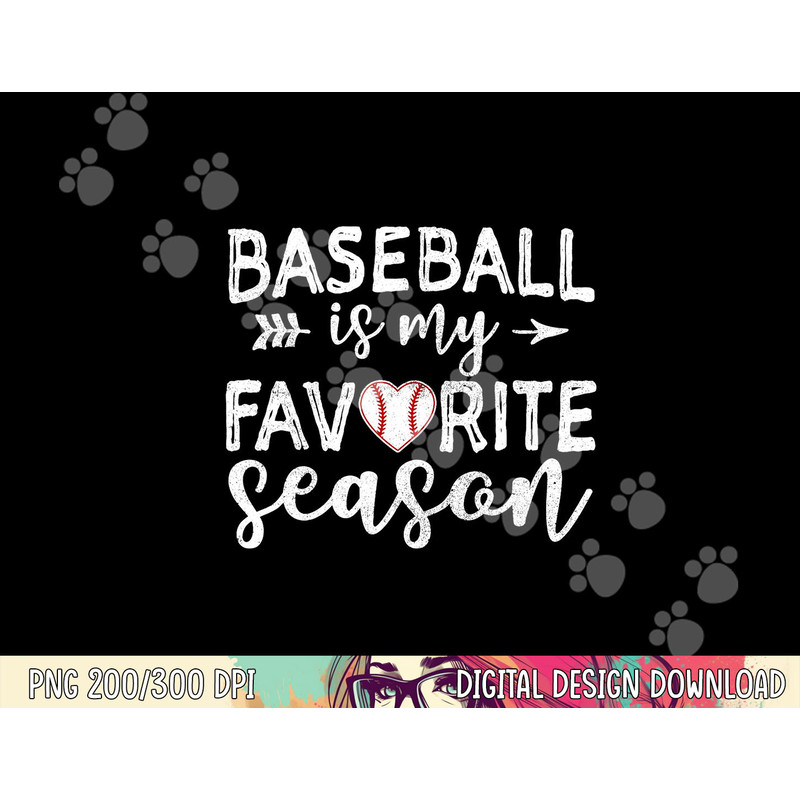 Baseball Is My Favorite Season png, sublimation copy.jpg