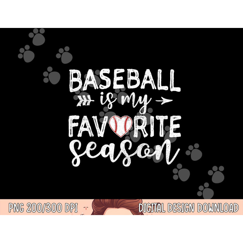 Baseball Is My Favorite Season png, sublimation copy.jpg