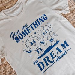 give me something to dream about // daydreaming tee // harry's house aesthetic shirt