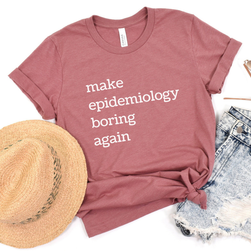 epidemiology shirt, public health shirt, make epidemiology boring again, mph grad gift, data shirt, research shirt, epi shirt, science shirt - 2.jpg