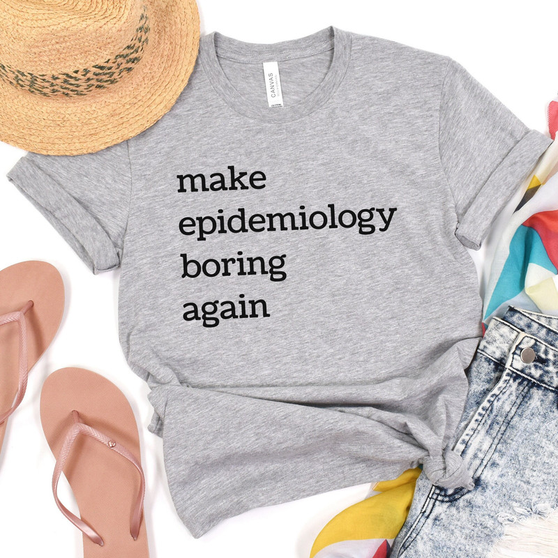 epidemiology shirt, public health shirt, make epidemiology boring again, mph grad gift, data shirt, research shirt, epi shirt, science shirt - 5.jpg