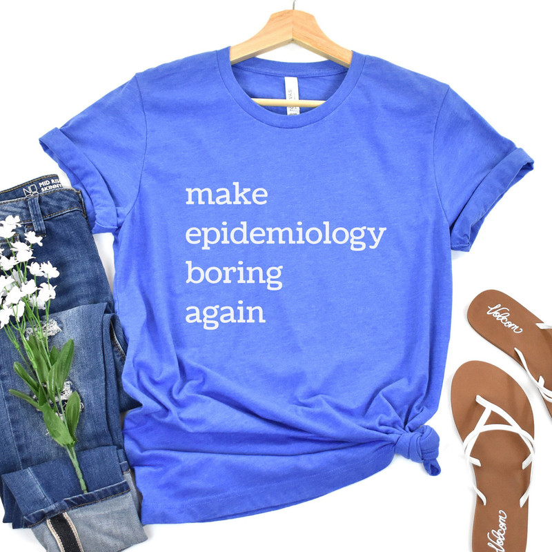 epidemiology shirt, public health shirt, make epidemiology boring again, mph grad gift, data shirt, research shirt, epi shirt, science shirt - 9.jpg