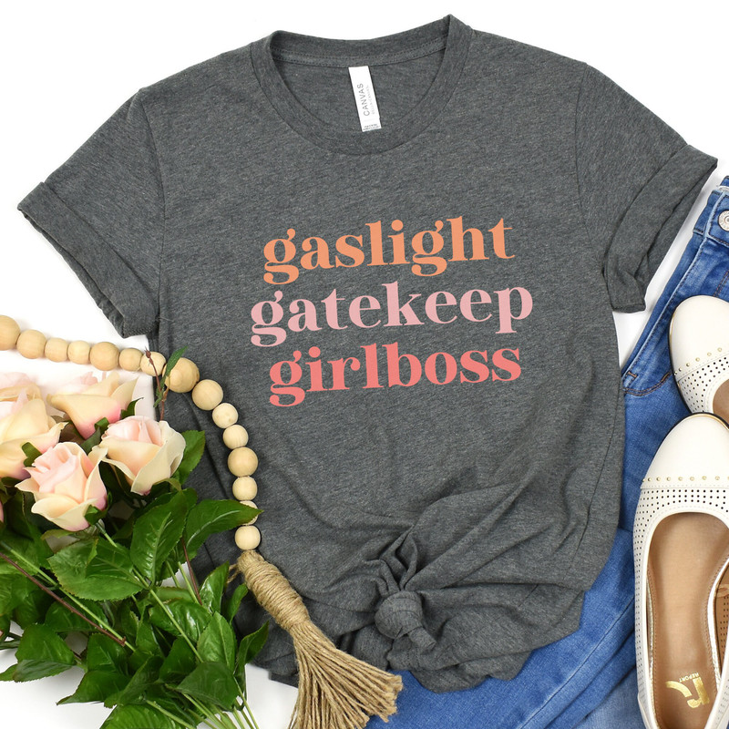 gaslight gatekeep girlboss shirt, feminist shirt, women empowerment shirt, girl power shirt, minimalist t-shirt, boss babe shirt - 4.jpg