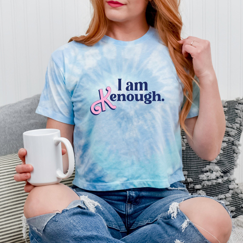 I am kenough crop top, I am kenough sweatshirt, i am kenough hoodie, i am kenough, i am enough, barbi movie, tie dye i am kenough - 1.jpg
