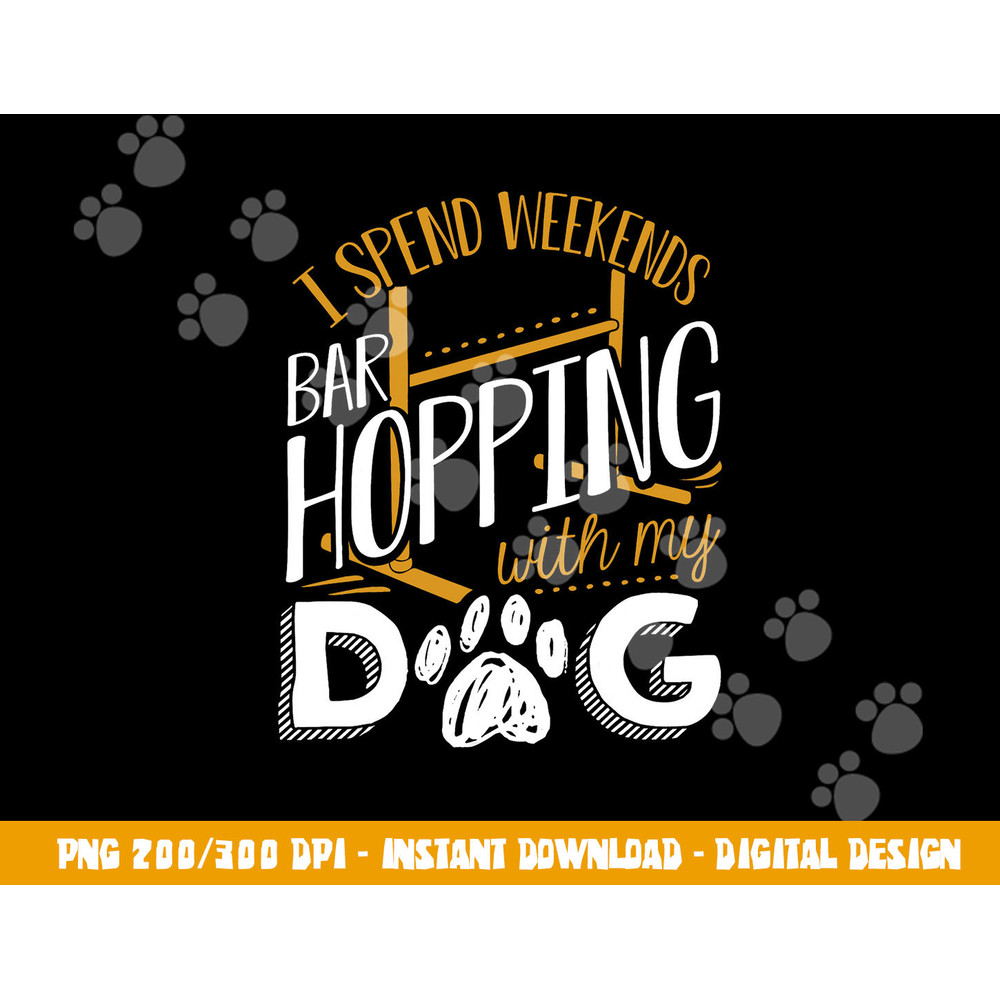 Dog Agility - I Spend Weekends Bar Hopping With My Dog png, sublimation copy.jpg