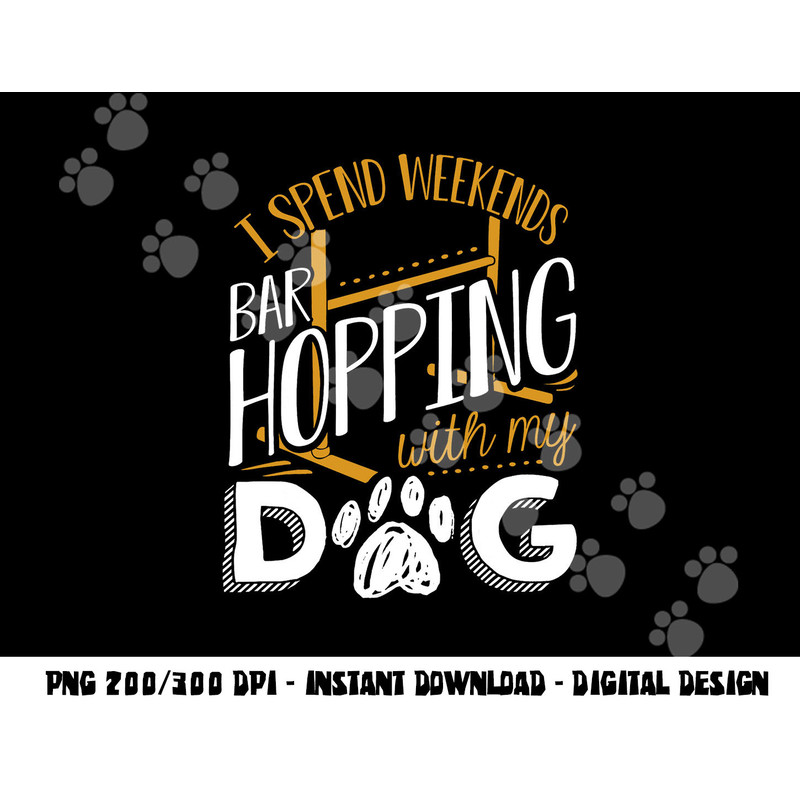 Dog Agility - I Spend Weekends Bar Hopping With My Dog png, sublimation copy.jpg