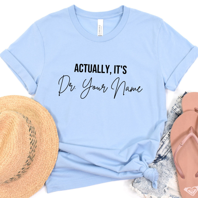 phd shirt, phd graduation gift, actually its doctor, actually its dr, its doctor actually, its dr actually, phd gift, doctor shirt, custom - 3.jpg