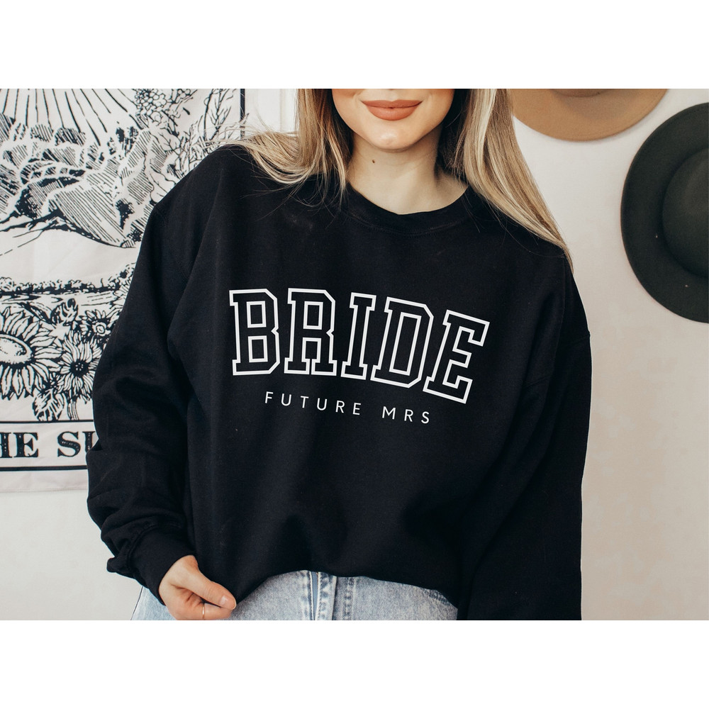 Bride Shirt Future Mrs Sweatshirt Custom College Bride Sweatshirt Bride Crewneck, Fiance Sweater, Bridal Shower Gift for Bride to be Engaged - 1.jpg