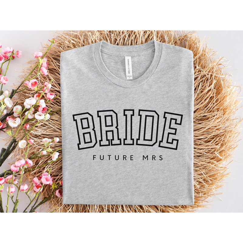 Future Mrs Bride Shirt Custom College Shirt with Bride Crewneck, Bride Sweatshirt, Engagement Announcement Shirt, Bridal Shower Gift T Shirt - 2.jpg