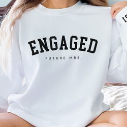 future mrs sweatshirt custom, he asked she said yes shirt, bride sweatshirt bride crewneck, just engaged gifts, engageme