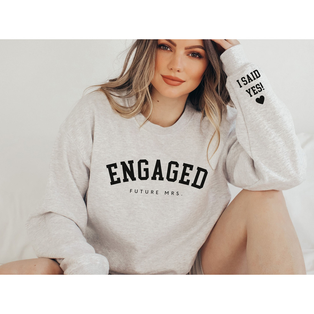 Future Mrs Sweatshirt Custom, He Asked She Said Yes Shirt, Bride Sweatshirt Bride Crewneck, Just Engaged Gifts, Engagement Gift Announcement - 2.jpg