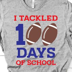 100 days football svg, boy 100th day of school, i tackled 100 days of school, 100 days smarter, boy 100 days shirt svg