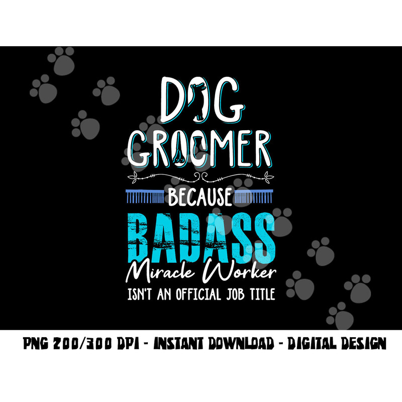 Dog Groomer Shirt Funny Dog Grooming Quote Dog Groomer Gift png, sublimation copy.jpg