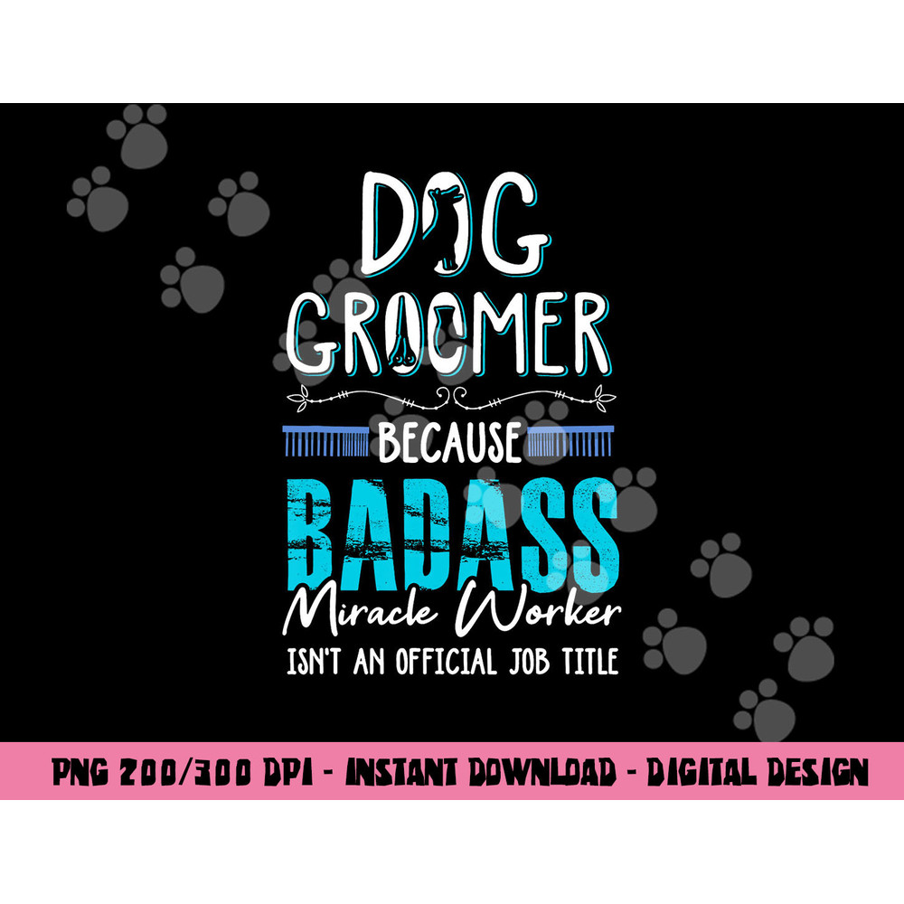 Dog Groomer Shirt Funny Dog Grooming Quote Dog Groomer Gift png, sublimation copy.jpg