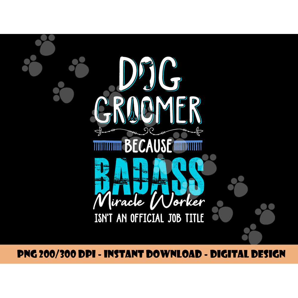 Dog Groomer Shirt Funny Dog Grooming Quote Dog Groomer Gift png, sublimation copy.jpg