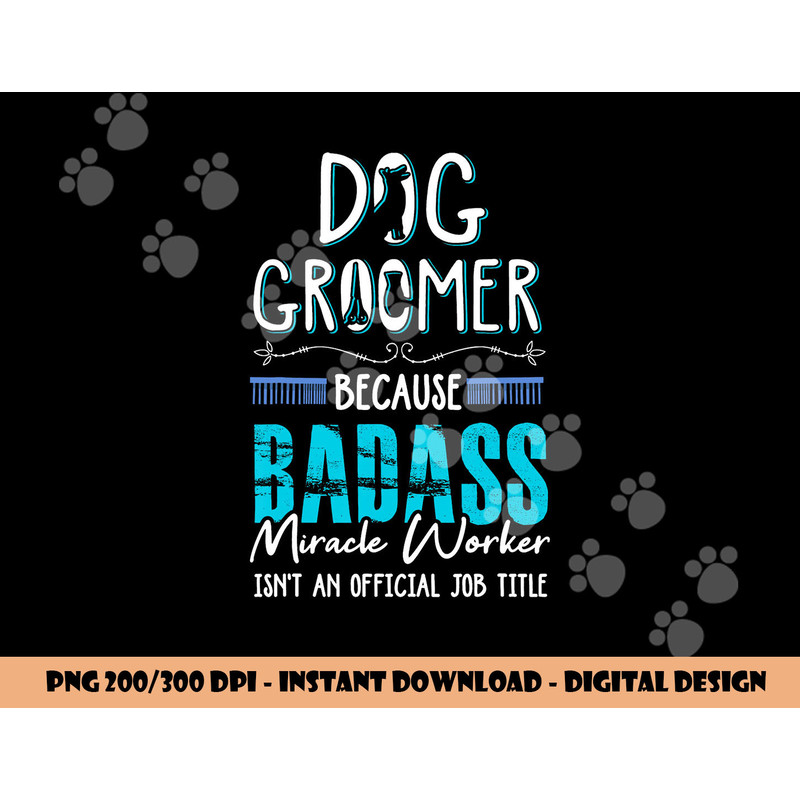 Dog Groomer Shirt Funny Dog Grooming Quote Dog Groomer Gift png, sublimation copy.jpg
