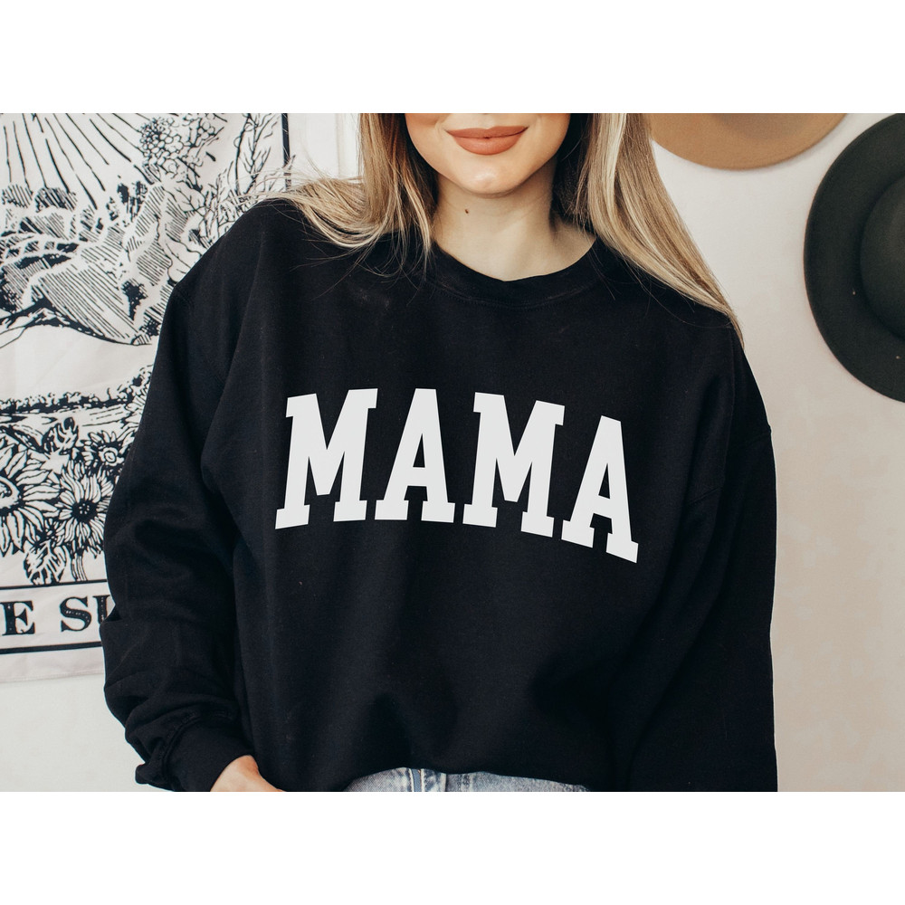 MAMA Sweatshirt College Apparel, Girl Mom Shirt, Mama Shirt, Gift for Mother, Gigi Gift, Mimi Gift, Shirt for Mother, Expecting New Mom Gift - 1.jpg