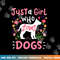 Dog Just A Girl Who Loves Dogs Gift for Dog Lovers  png, sublimation copy.jpg