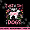 Dog Just A Girl Who Loves Dogs Gift for Dog Lovers png, sublimation copy.jpg