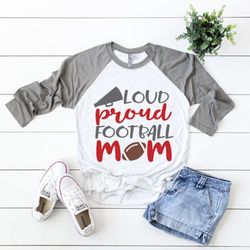 cheer mom svg, football mama svg, biggest fan svg, loud & proud football mom svg, funny football t-shirt svg cut file