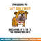 Dog Let God Fix It Because If I Fix It I m Going To Jail  png, sublimation copy.jpg