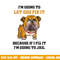 Dog Let God Fix It Because If I Fix It I m Going To Jail png, sublimation copy.jpg