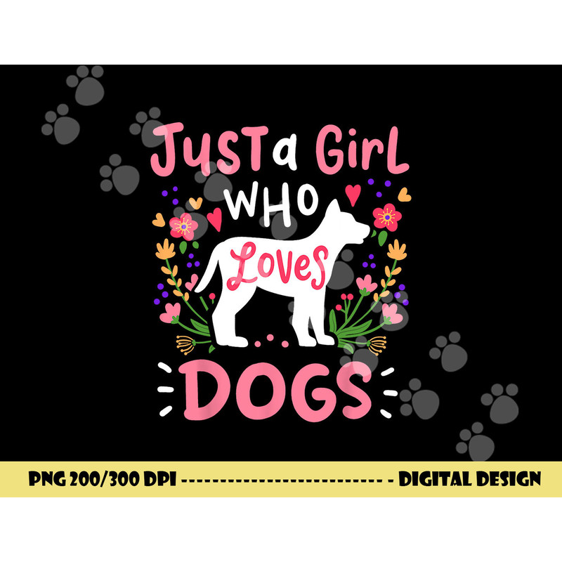Dog Just A Girl Who Loves Dogs Gift for Dog Lovers png, sublimation copy.jpg