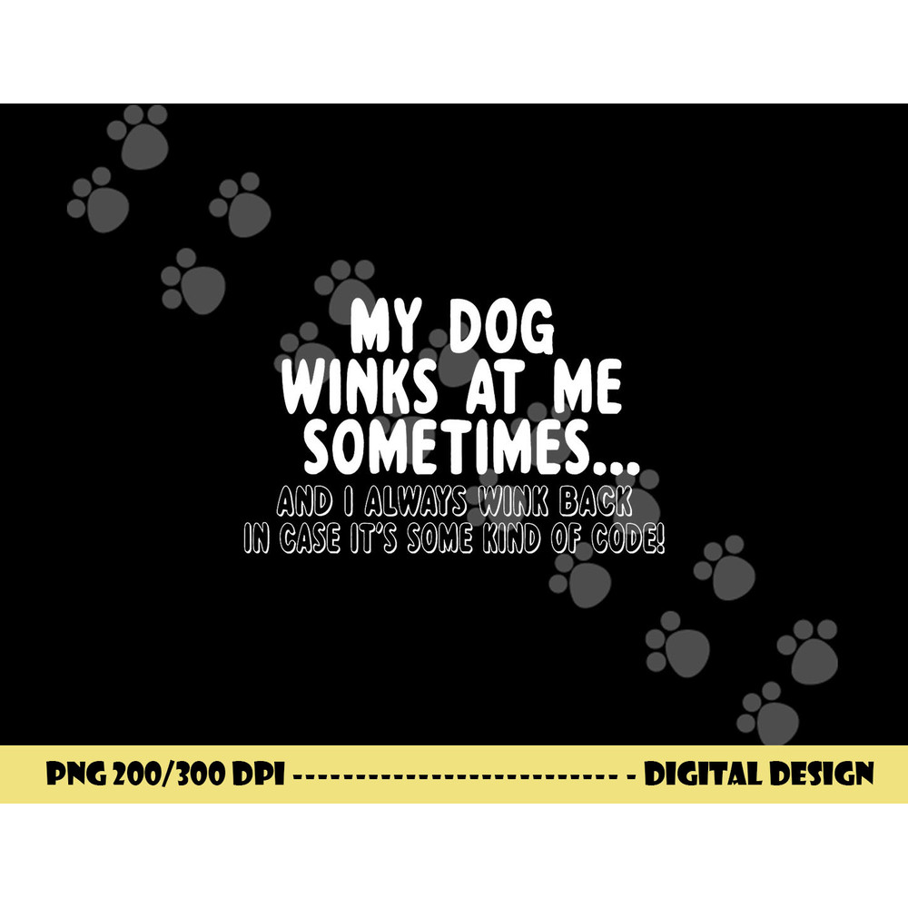 Dog Lover Funny - My Dog Winks At Me Sometimes,Short Sleeve png, sublimation,Black,white,Small copy.jpg