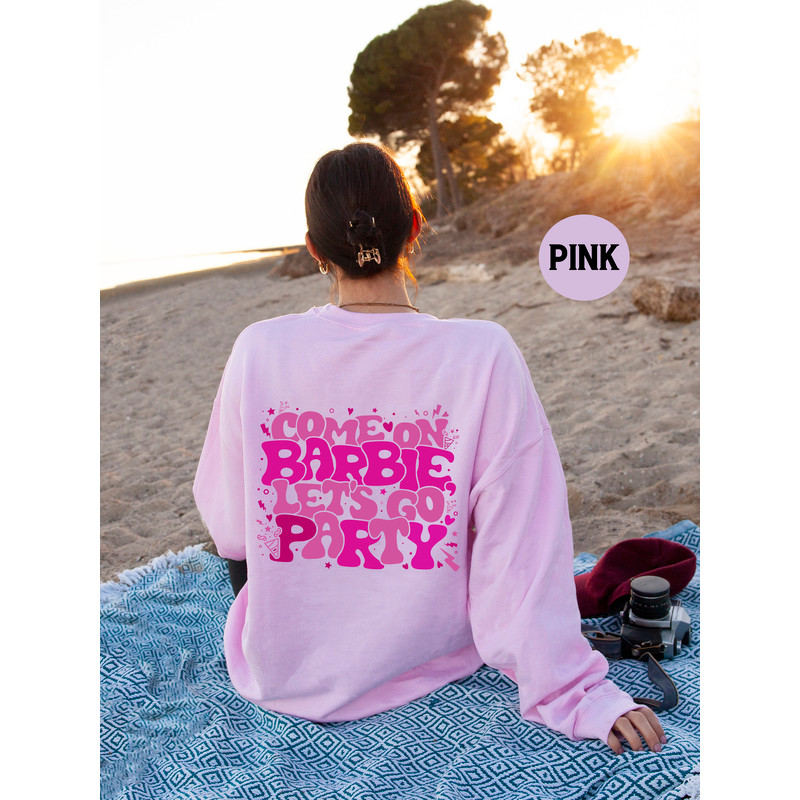 Come On Barbie Let's Go Party Shirt, Barbie T-shirt, Barbie Life Sweatshirt, Cute Barbie Hoodie, Baby Doll Outfit, Birthday Party Tee Gifts - 3.jpg