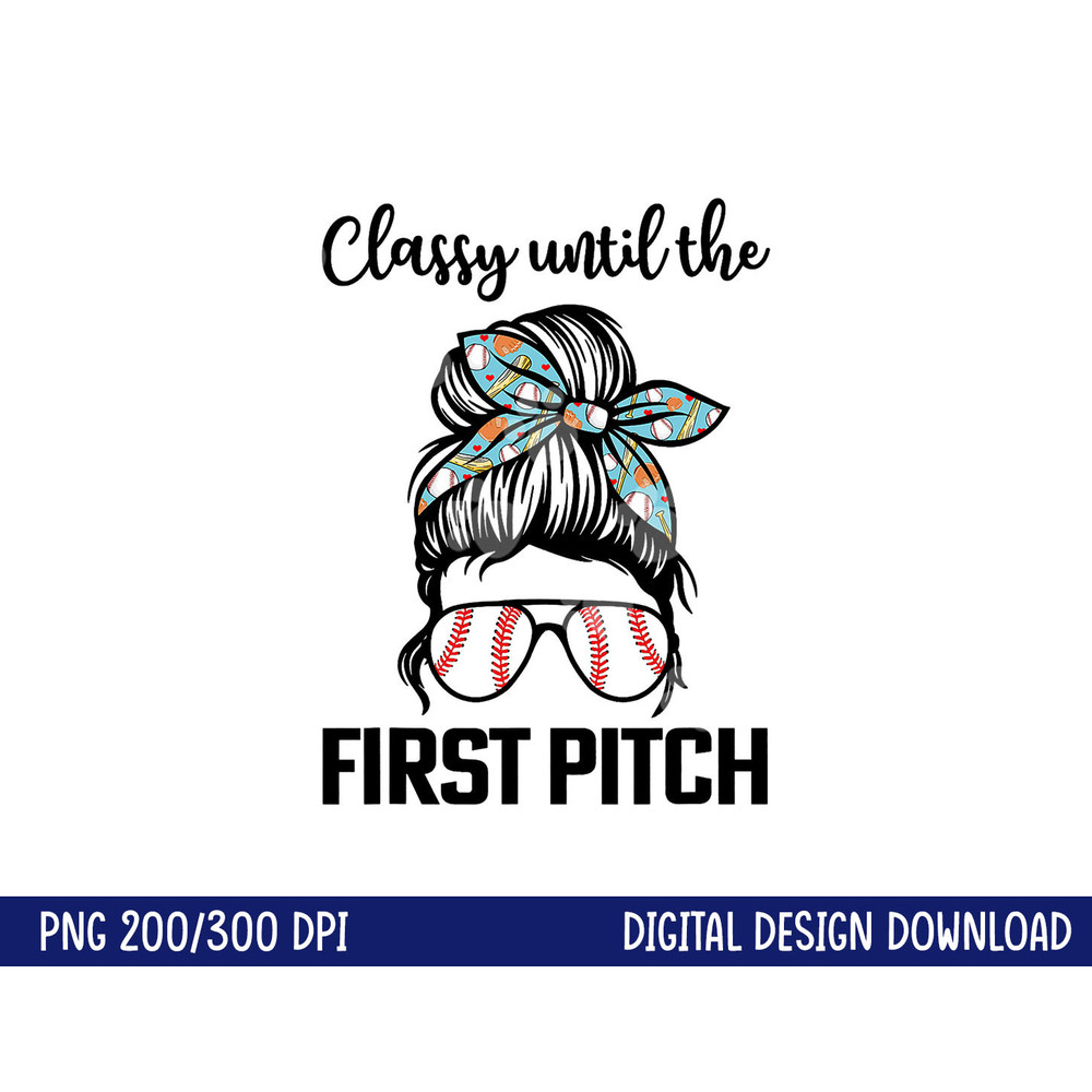 Baseball Mom classy until the first pitch messy hair png, sublimation copy.jpg