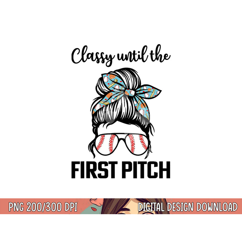 Baseball Mom classy until the first pitch messy hair png, sublimation copy.jpg