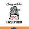Baseball Mom classy until the first pitch messy hair png, sublimation copy.jpg