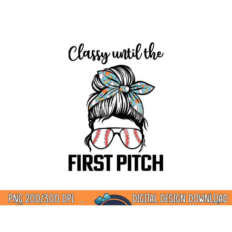 Baseball Mom classy until the first pitch messy hair png, sublimation copy.jpg