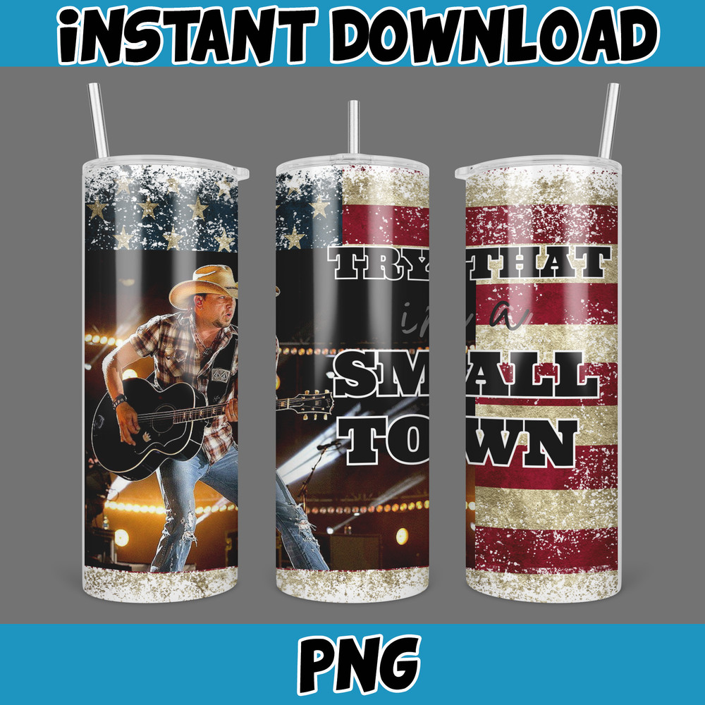 Jason Aldean Try that in a small town 20oz skinny tumbler wrap, PNG Digital Print, Sublimation, Instant download (9).jpg