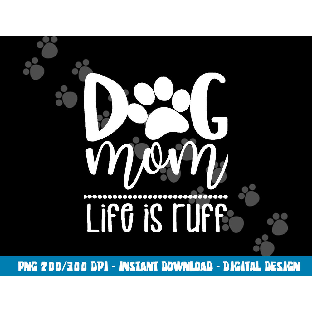 Dog Mom - Great gift for Women, Friends, Mom  png, sublimation copy.jpg