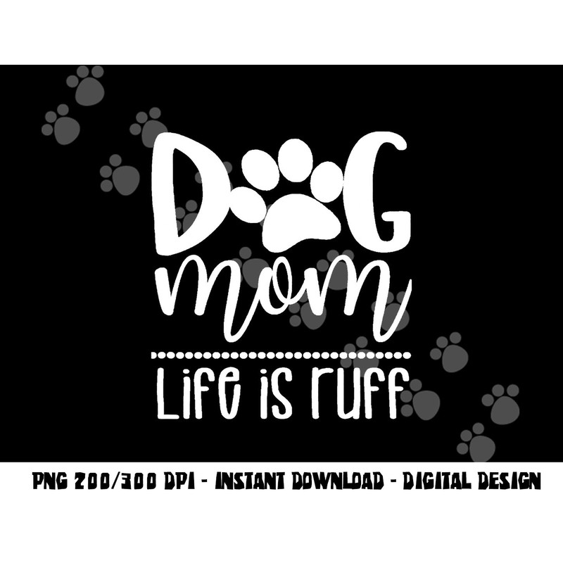Dog Mom - Great gift for Women, Friends, Mom png, sublimation copy.jpg