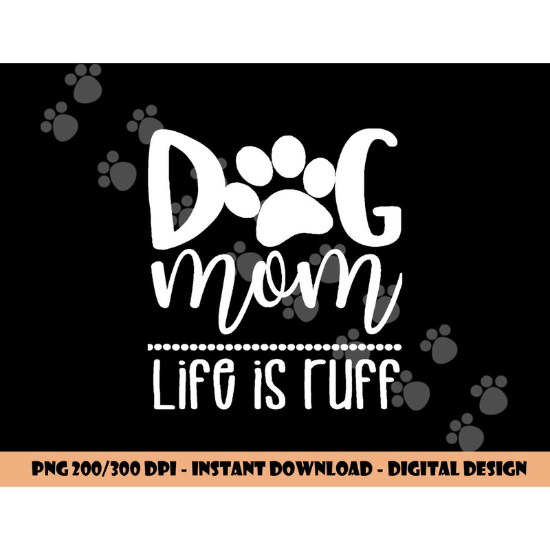 Dog Mom - Great gift for Women, Friends, Mom png, sublimation copy.jpg