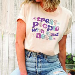 kindness shirt ,treat people with kindness shirt, be kind shirt, kindness sweatshirt, positive vibes shirt, inspirationa
