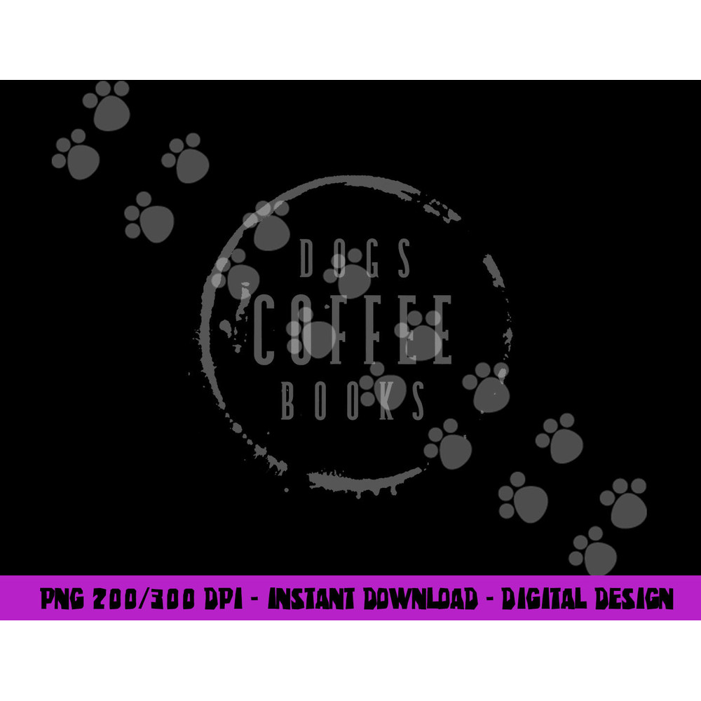 Dogs Coffee Books Reading Book Addict Easily Distracted Dogs png, sublimation copy.jpg