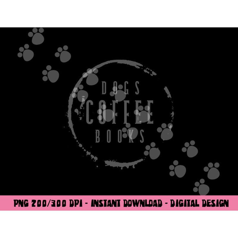 Dogs Coffee Books Reading Book Addict Easily Distracted Dogs png, sublimation copy.jpg