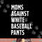 Baseball Mom Vintage Moms Against White Baseball Pants png, sublimation copy.jpg