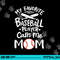 Baseball My Favorite Baseball Player Calls me Mom png, sublimation copy.jpg